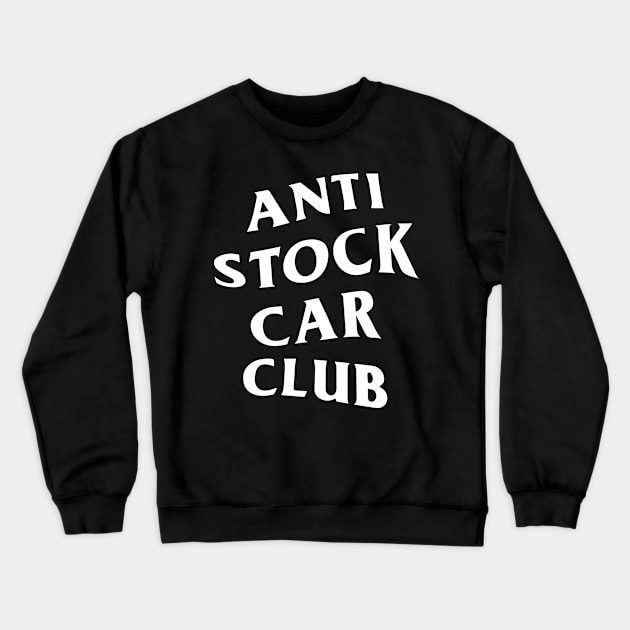 Anti Stock Car Club White Logo Crewneck Sweatshirt by toosweetinc